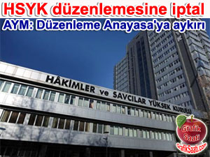 AYM: HSYK dzenlemesi Anayasa'ya aykr