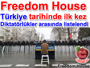 Freedom House: Trkiye tarihinde ilk kez diktatrlkler arasnda listelendi