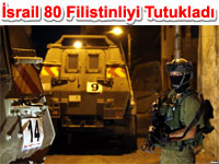 srail 80 Filistinliyi Tutuklad