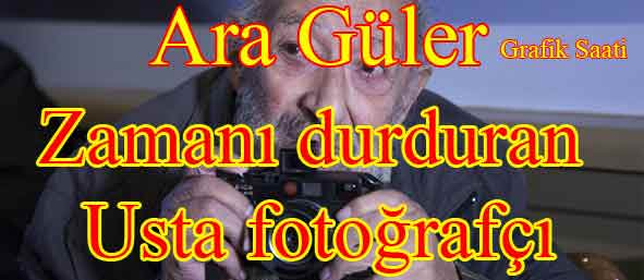 Zamanı durduran usta fotoğrafçı Ara Güler'in ardından