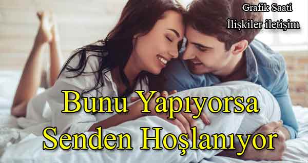 Bunu Yapıyorsa Senden Hoşlanıyor | ilişkiler iletişim
