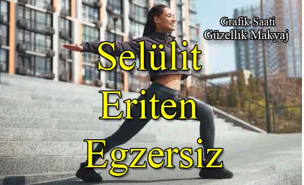 Sellit Eriten Egzersiz | Gzellik makyaj