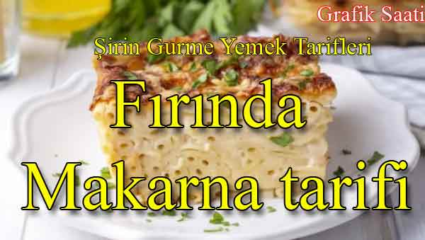 Fırında makarna tarifi | Şirin Gurme yemek tarifleri