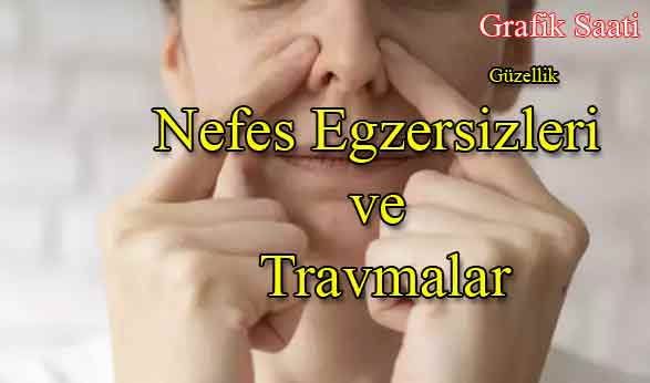 Nefes Egzersizleri ve Travmalar | Güzellik makyaj