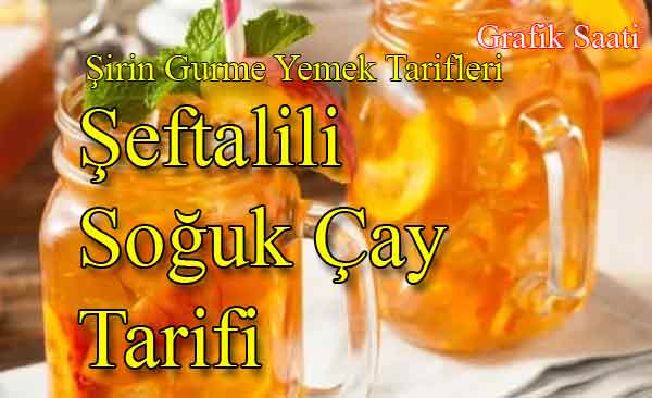 Şeftalili Soğuk Çay Tarifi | Şirin Gurme yemek tarifleri