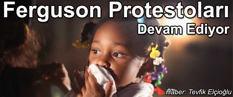 Ferguson Protestolar ve Adalete Yolculuk yry devamediyor Ferguson protests